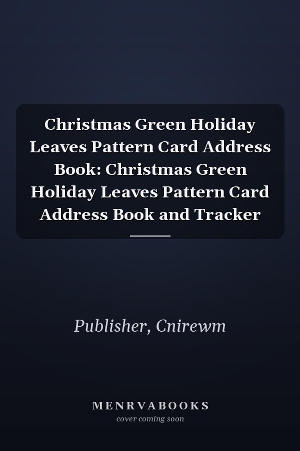 Christmas Green Holiday Leaves Pattern Card Address Book: Christmas Green Holiday Leaves Pattern Card Address Book and Tracker