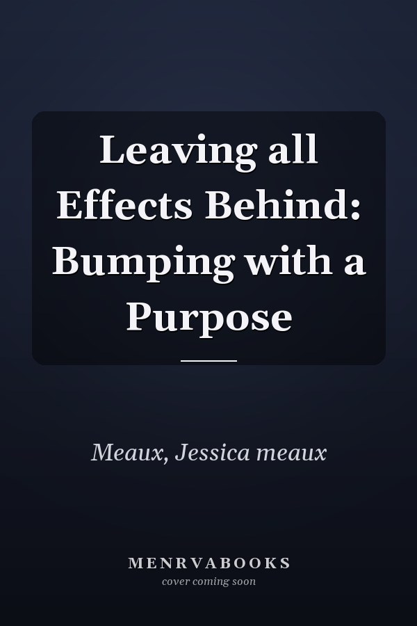 Leaving all Effects Behind: Bumping with a Purpose