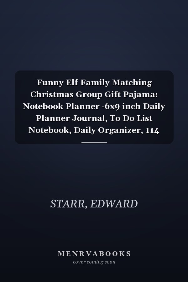 Funny Elf Family Matching Christmas Group Gift Pajama: Notebook Planner -6x9 inch Daily Planner Journal, To Do List Notebook, Daily Organizer, 114 Pages