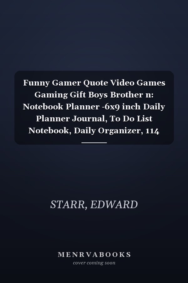 Funny Gamer Quote Video Games Gaming Gift Boys Brother n: Notebook Planner -6x9 inch Daily Planner Journal, To Do List Notebook, Daily Organizer, 114 Pages