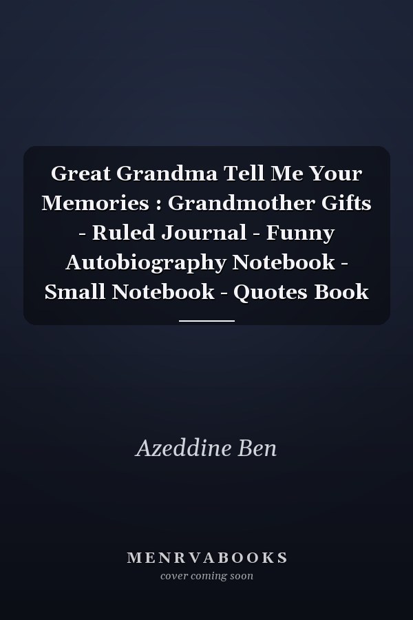 Great Grandma Tell Me Your Memories : Grandmother Gifts - Ruled Journal - Funny Autobiography Notebook - Small Notebook - Quotes Book