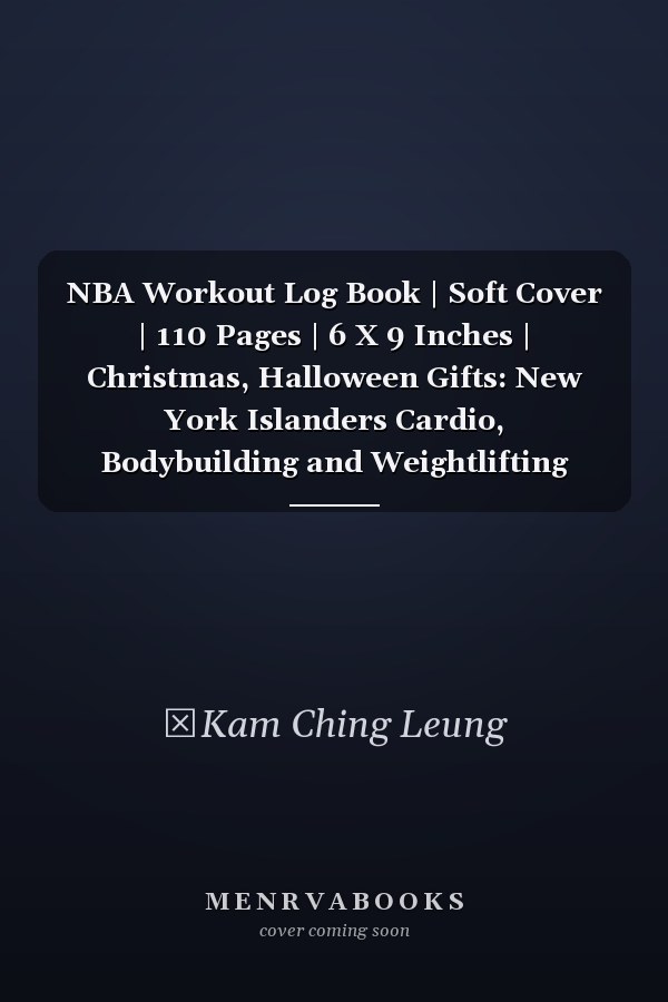 NBA Workout Log Book | Soft Cover | 110 Pages | 6 X 9 Inches | Christmas, Halloween Gifts: New York Islanders Cardio, Bodybuilding and Weightlifting Tracker for Men and Women