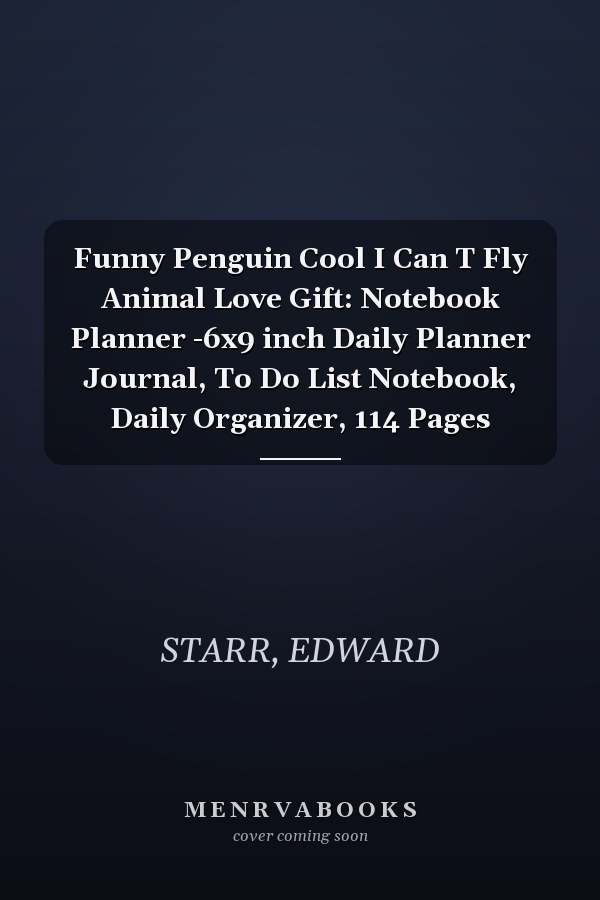 Funny Penguin Cool I Can T Fly Animal Love Gift: Notebook Planner -6x9 inch Daily Planner Journal, To Do List Notebook, Daily Organizer, 114 Pages