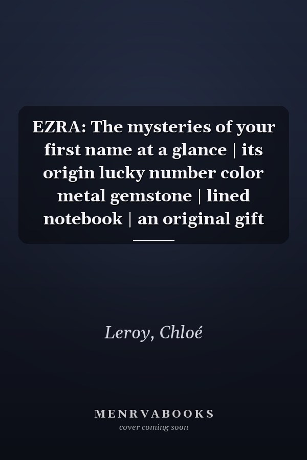EZRA: The mysteries of your first name at a glance | its origin lucky number color metal gemstone | lined notebook | an original gift