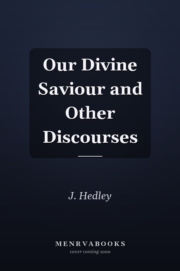 Our Divine Saviour and Other Discourses