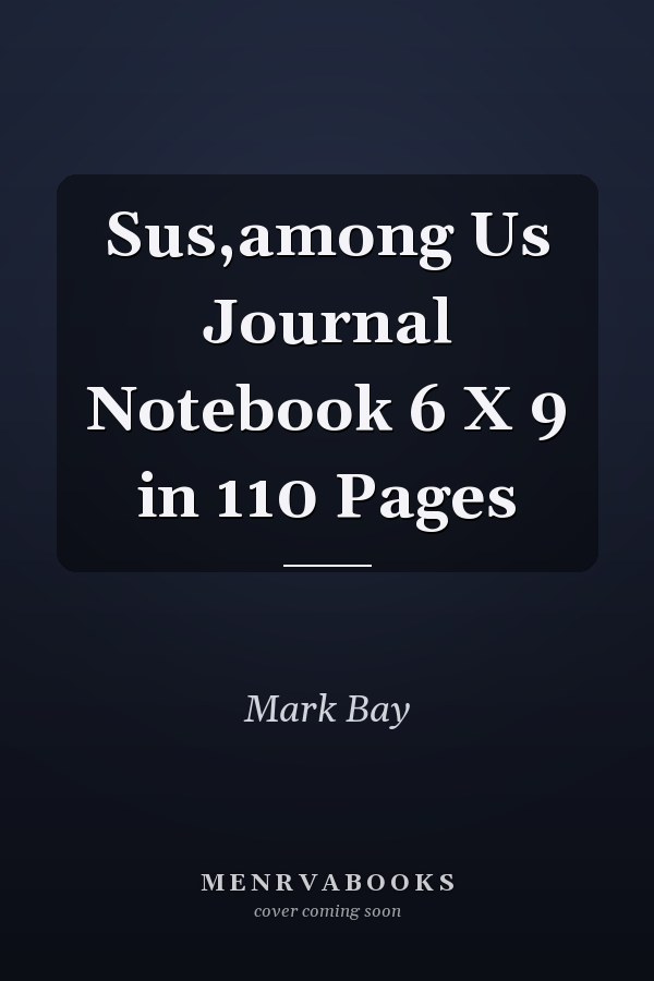 Sus,among Us Journal Notebook 6 X 9 in 110 Pages
