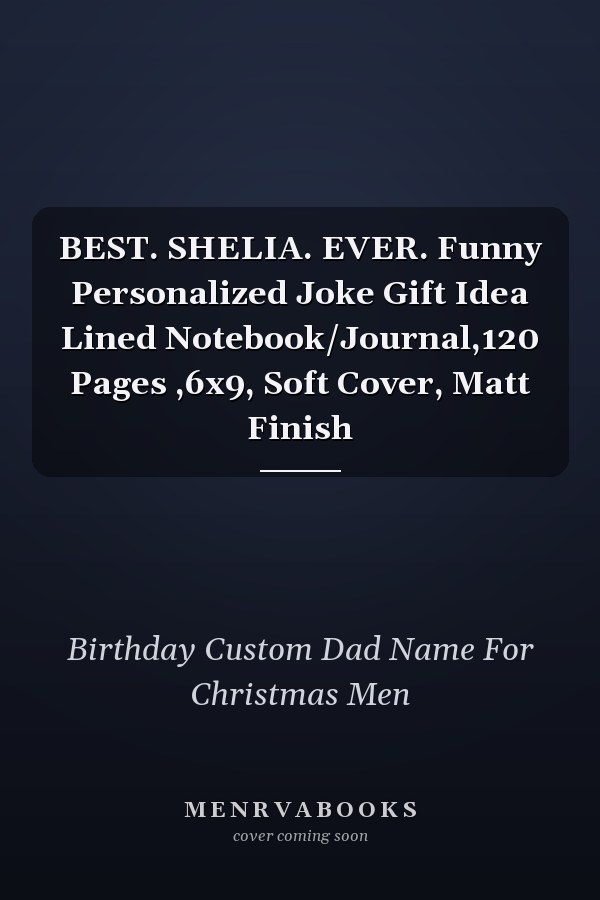 BEST. SHELIA. EVER. Funny Personalized Joke Gift Idea Lined Notebook/Journal,120 Pages ,6x9, Soft Cover, Matt Finish