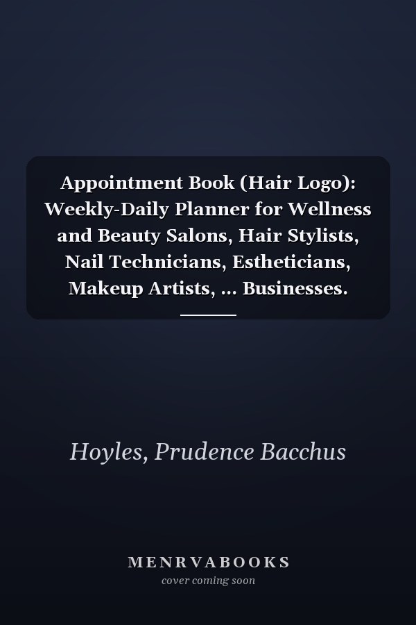 Appointment Book (Hair Logo): Weekly-Daily Planner for Wellness and Beauty Salons, Hair Stylists, Nail Technicians, Estheticians, Makeup Artists, ... Businesses. Undated 52 Weeks Monday to Sunday