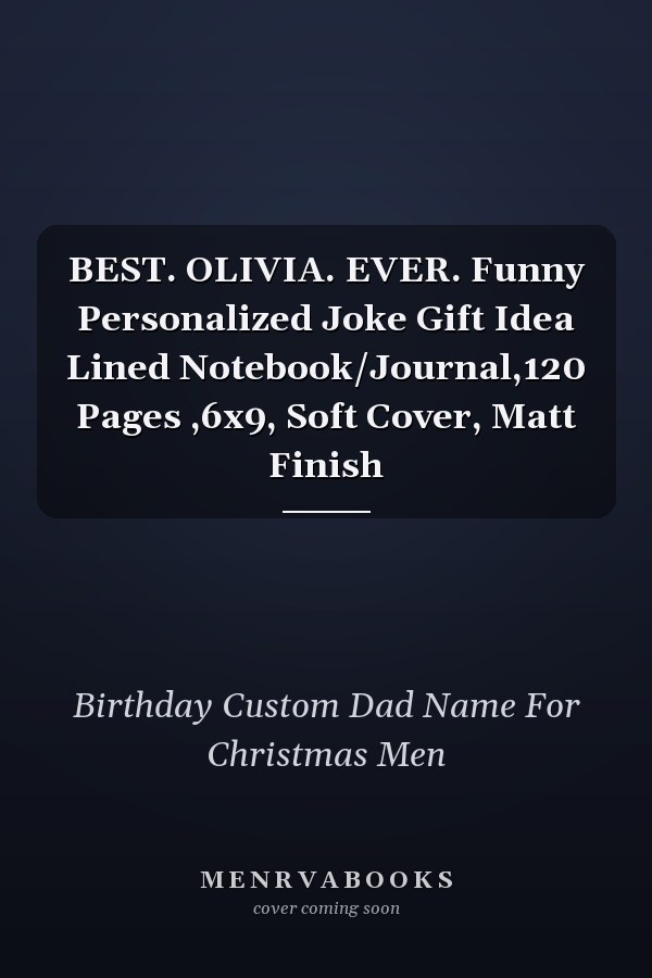 BEST. OLIVIA. EVER. Funny Personalized Joke Gift Idea Lined Notebook/Journal,120 Pages ,6x9, Soft Cover, Matt Finish