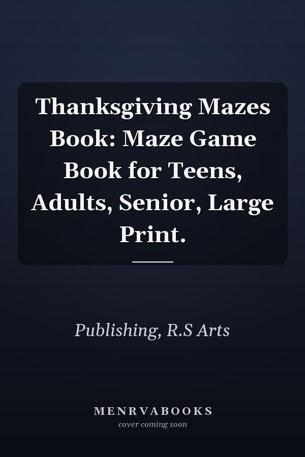 Thanksgiving Mazes Book: Maze Game Book for Teens, Adults, Senior, Large Print.