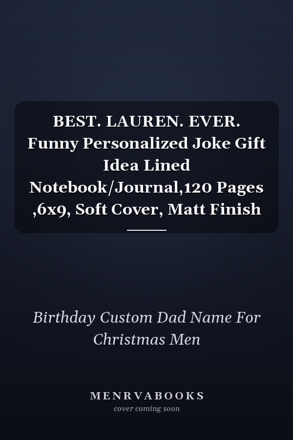 BEST. LAUREN. EVER. Funny Personalized Joke Gift Idea Lined Notebook/Journal,120 Pages ,6x9, Soft Cover, Matt Finish