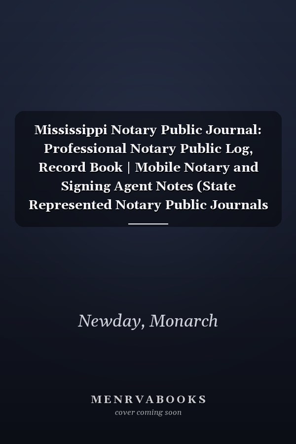 Mississippi Notary Public Journal: Professional Notary Public Log, Record Book | Mobile Notary and Signing Agent Notes (State Represented Notary Public Journals & Logbooks)