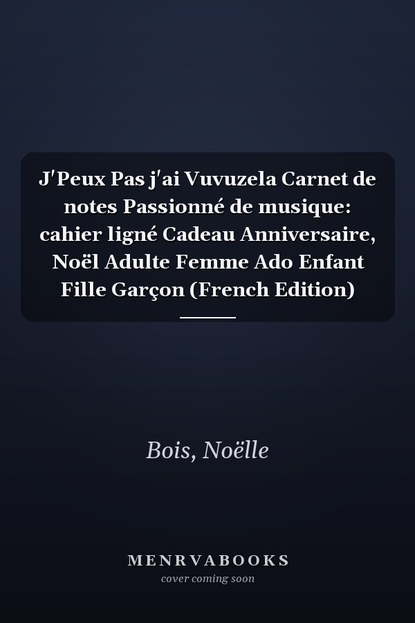 J'Peux Pas j'ai Vuvuzela Carnet de notes Passionné de musique: cahier ligné Cadeau Anniversaire, Noël Adulte Femme Ado Enfant Fille Garçon (French Edition)