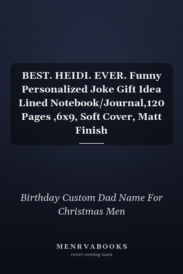 BEST. HEIDI. EVER. Funny Personalized Joke Gift Idea Lined Notebook/Journal,120 Pages ,6x9, Soft Cover, Matt Finish