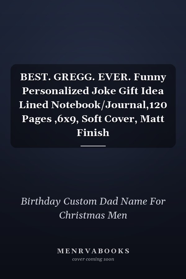 BEST. GREGG. EVER. Funny Personalized Joke Gift Idea Lined Notebook/Journal,120 Pages ,6x9, Soft Cover, Matt Finish