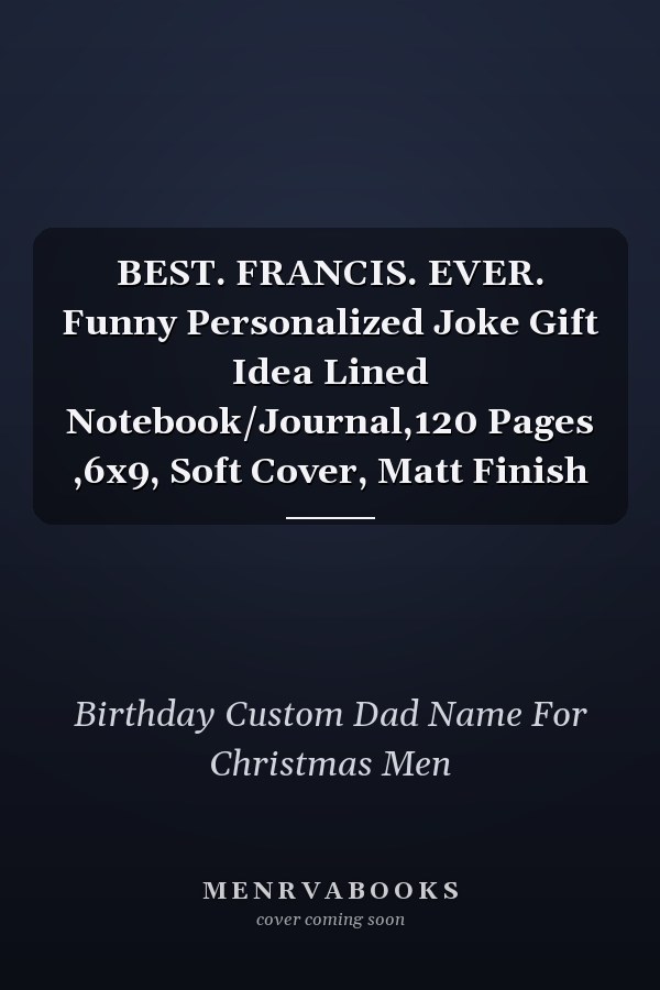 BEST. FRANCIS. EVER. Funny Personalized Joke Gift Idea Lined Notebook/Journal,120 Pages ,6x9, Soft Cover, Matt Finish