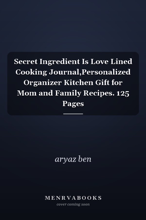 Secret Ingredient Is Love Lined Cooking Journal,Personalized Organizer Kitchen Gift for Mom and Family Recipes. 125 Pages