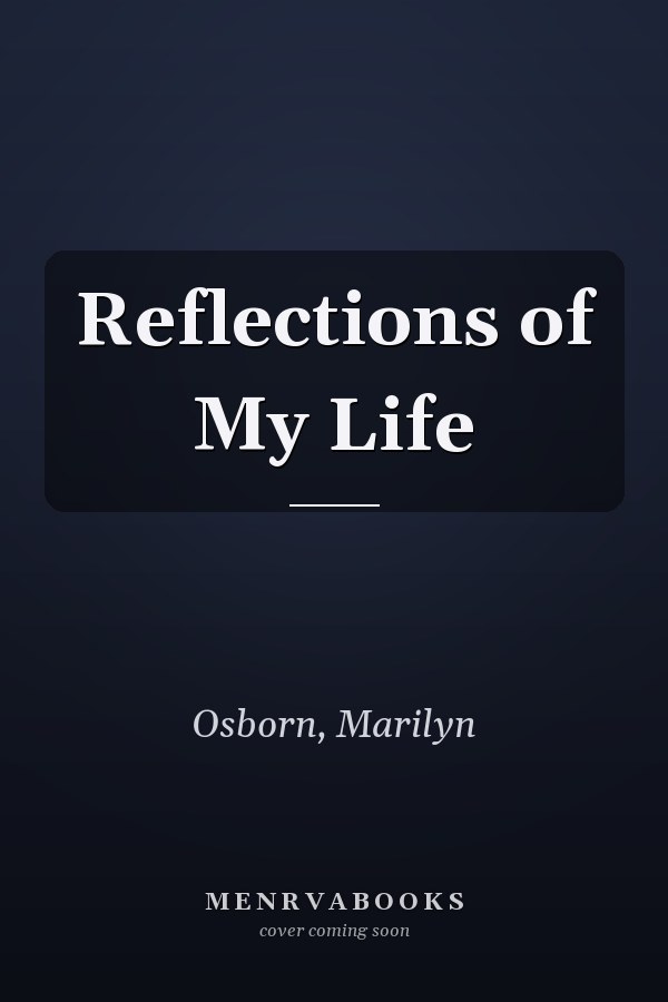 Reflections of My Life