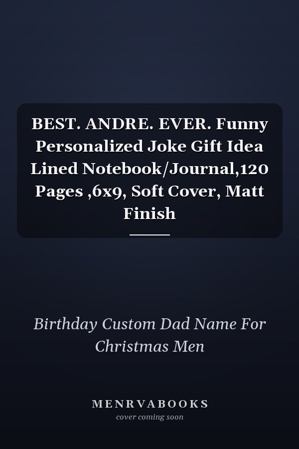 BEST. ANDRE. EVER. Funny Personalized Joke Gift Idea Lined Notebook/Journal,120 Pages ,6x9, Soft Cover, Matt Finish