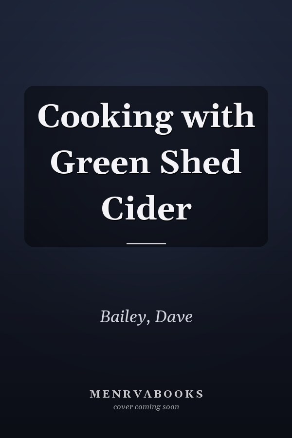 Cooking with Green Shed Cider