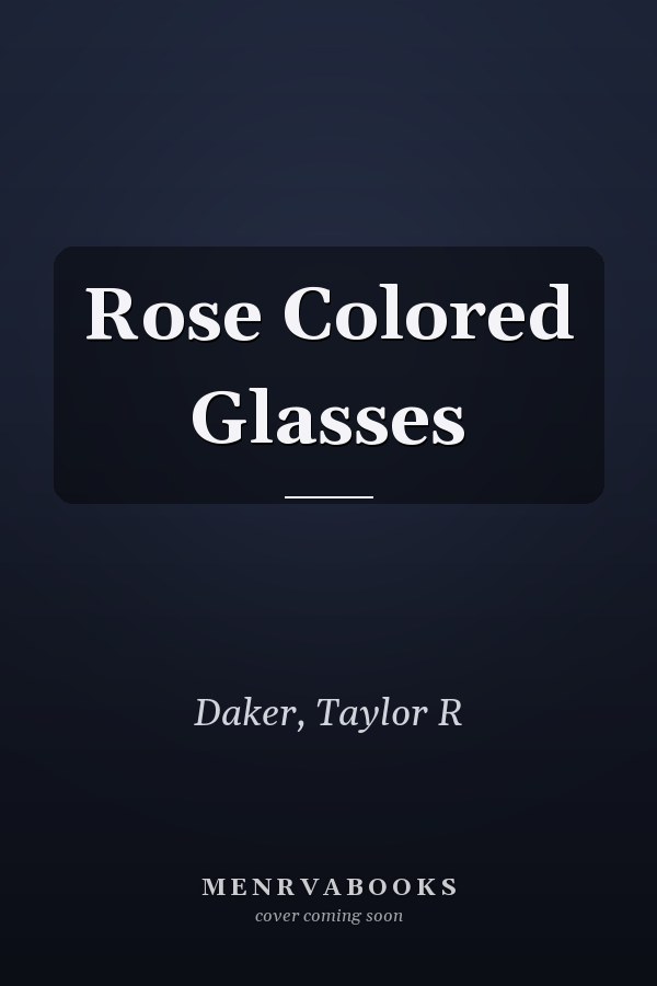 Rose Colored Glasses