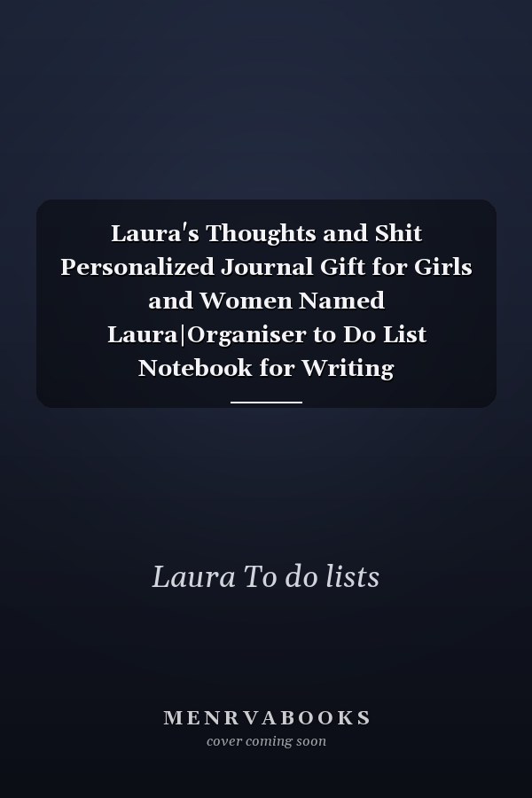 Laura's Thoughts and Shit Personalized Journal Gift for Girls and Women Named Laura|Organiser to Do List Notebook for Writing Notes|Christmas Gift for Her|110 Blank Lined Pages 6x9 Inches
