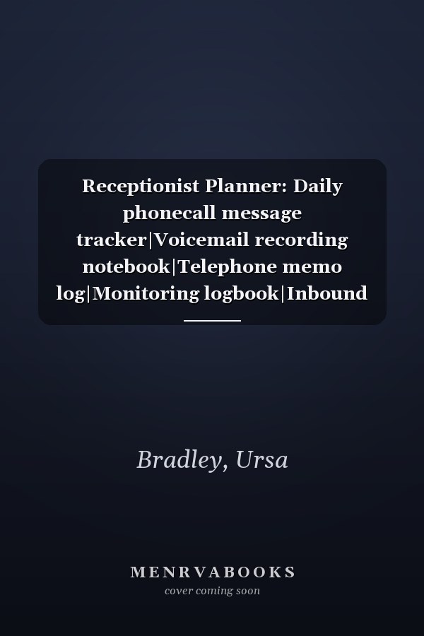 Receptionist Planner: Daily phonecall message tracker|Voicemail recording notebook|Telephone memo log|Monitoring logbook|Inbound Outbound call log for home & office call