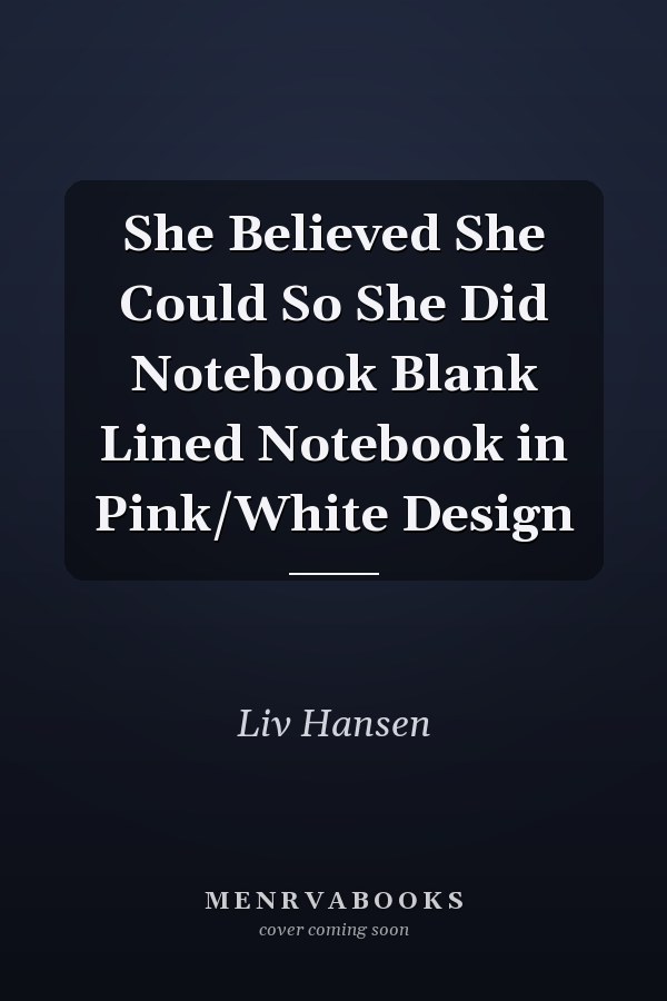 She Believed She Could So She Did Notebook Blank Lined Notebook in Pink/White Design