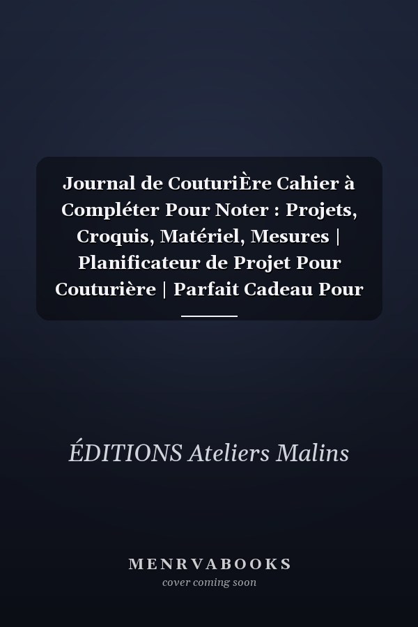 Journal de CouturiÈre Cahier à Compléter Pour Noter : Projets, Croquis, Matériel, Mesures | Planificateur de Projet Pour Couturière | Parfait Cadeau Pour Couturière
