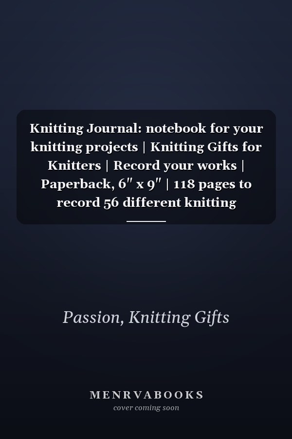 Knitting Journal: notebook for your knitting projects | Knitting Gifts for Knitters | Record your works | Paperback, 6" x 9" | 118 pages to record 56 different knitting patterns (Cover Blue Stripes )