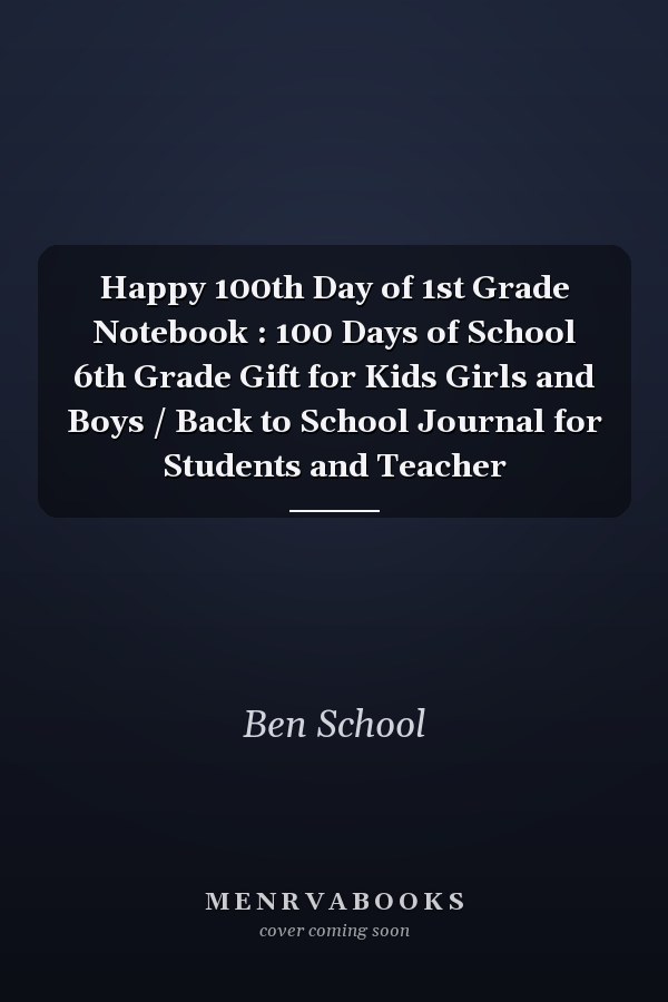 Happy 100th Day of 1st Grade Notebook : 100 Days of School 6th Grade Gift for Kids Girls and Boys / Back to School Journal for Students and Teacher