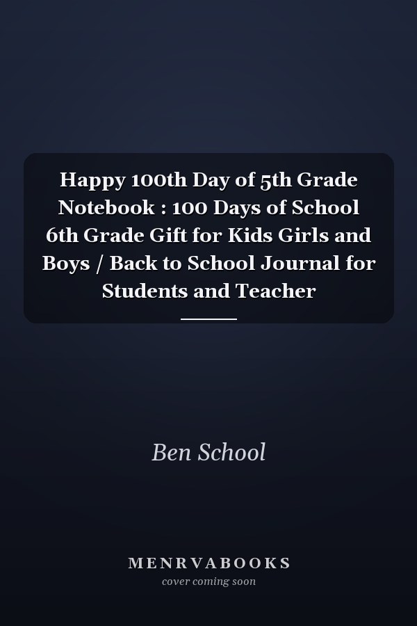 Happy 100th Day of 5th Grade Notebook : 100 Days of School 6th Grade Gift for Kids Girls and Boys / Back to School Journal for Students and Teacher