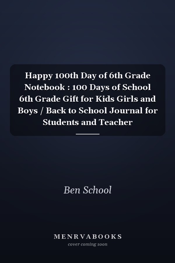 Happy 100th Day of 6th Grade Notebook : 100 Days of School 6th Grade Gift for Kids Girls and Boys / Back to School Journal for Students and Teacher