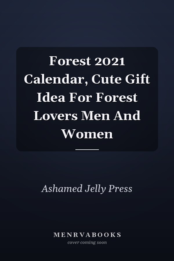 Forest 2021 Calendar, Cute Gift Idea For Forest Lovers Men And Women