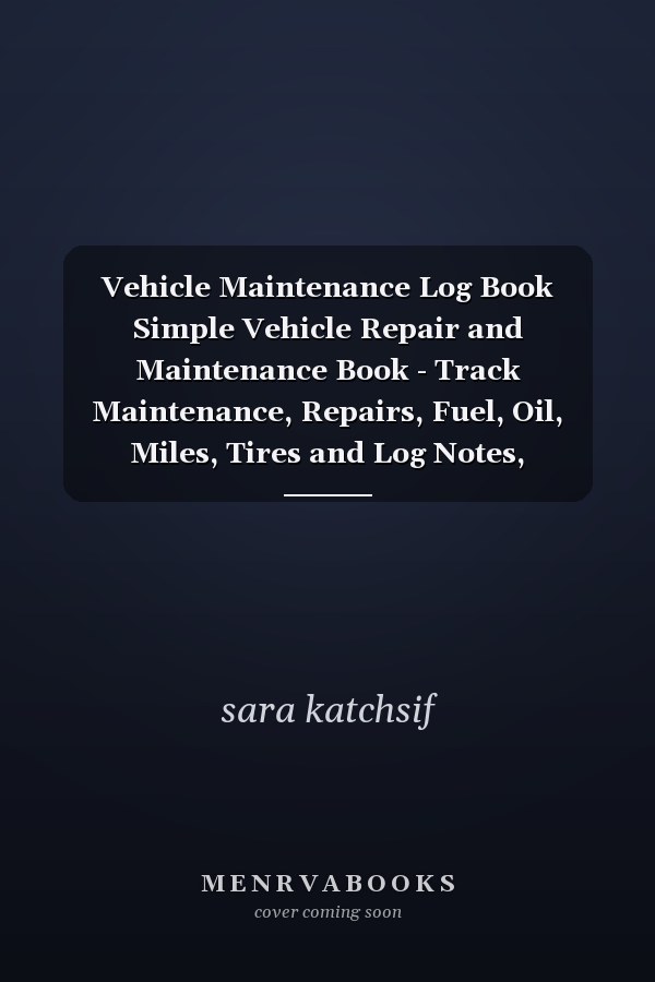 Vehicle Maintenance Log Book Simple Vehicle Repair and Maintenance Book - Track Maintenance, Repairs, Fuel, Oil, Miles, Tires and Log Notes, Contacts, Vehicle Details,