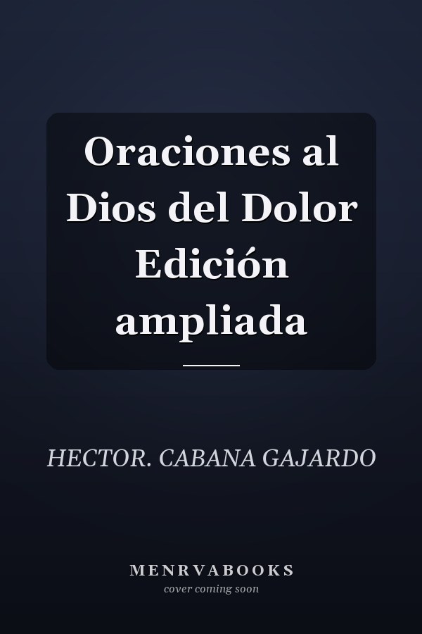 Oraciones al Dios del Dolor Edición ampliada