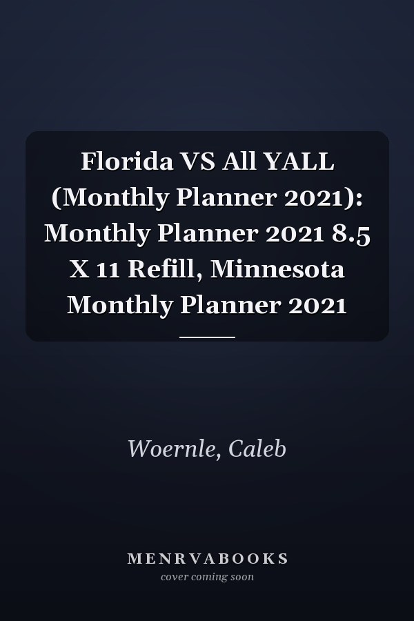 Florida VS All YALL (Monthly Planner 2021): Monthly Planner 2021 8.5 X 11 Refill, Minnesota Monthly Planner 2021