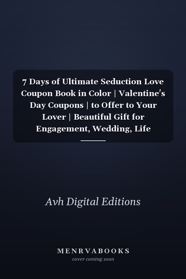 7 Days of Ultimate Seduction Love Coupon Book in Color | Valentine's Day Coupons | to Offer to Your Lover | Beautiful Gift for Engagement, Wedding, Life Together | 21 Coupons for Women | 8. 25 X 6 Inches | 30 Pages