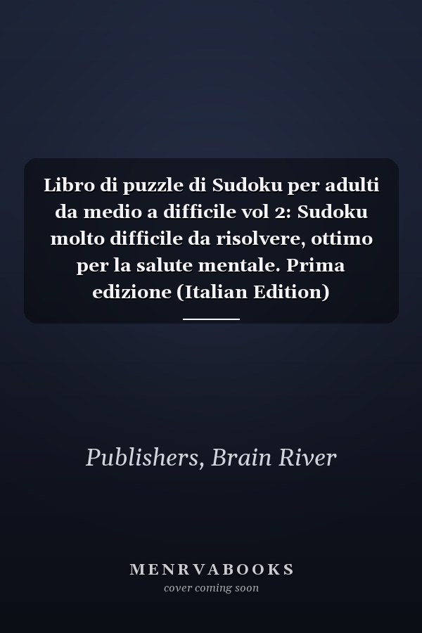 Libro di puzzle di Sudoku per adulti da medio a difficile vol 2: Sudoku molto difficile da risolvere, ottimo per la salute mentale. Prima edizione (Italian Edition)