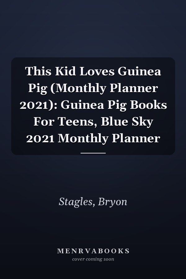 This Kid Loves Guinea Pig (Monthly Planner 2021): Guinea Pig Books For Teens, Blue Sky 2021 Monthly Planner