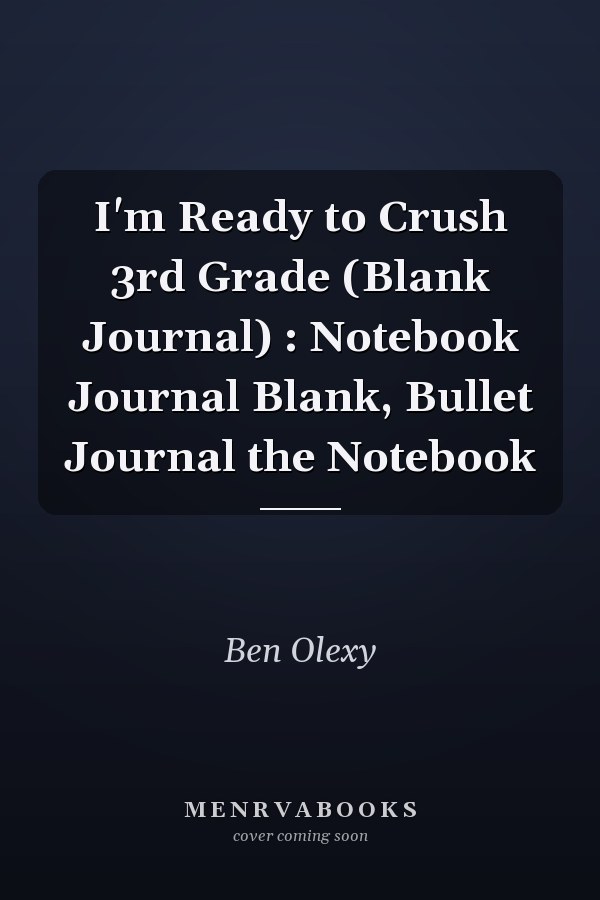 I'm Ready to Crush 3rd Grade (Blank Journal) : Notebook Journal Blank, Bullet Journal the Notebook