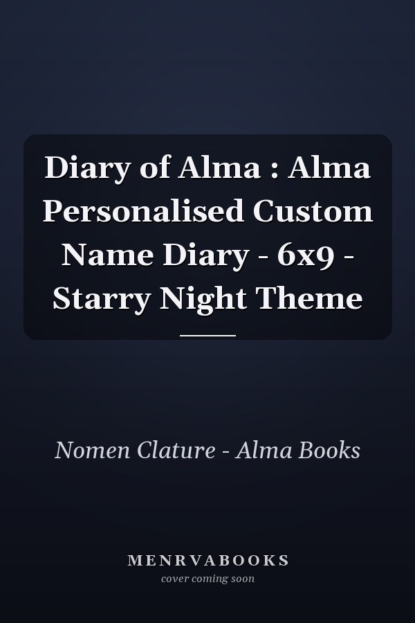 Diary of Alma : Alma Personalised Custom Name Diary - 6x9 - Starry Night Theme