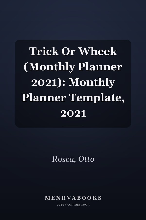 Trick Or Wheek (Monthly Planner 2021): Monthly Planner Template, 2021