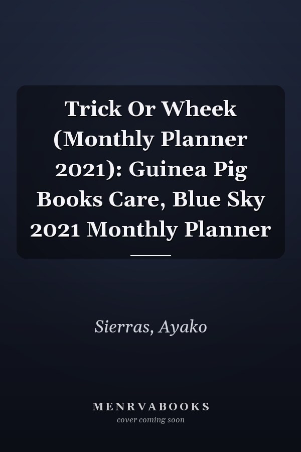 Trick Or Wheek (Monthly Planner 2021): Guinea Pig Books Care, Blue Sky 2021 Monthly Planner