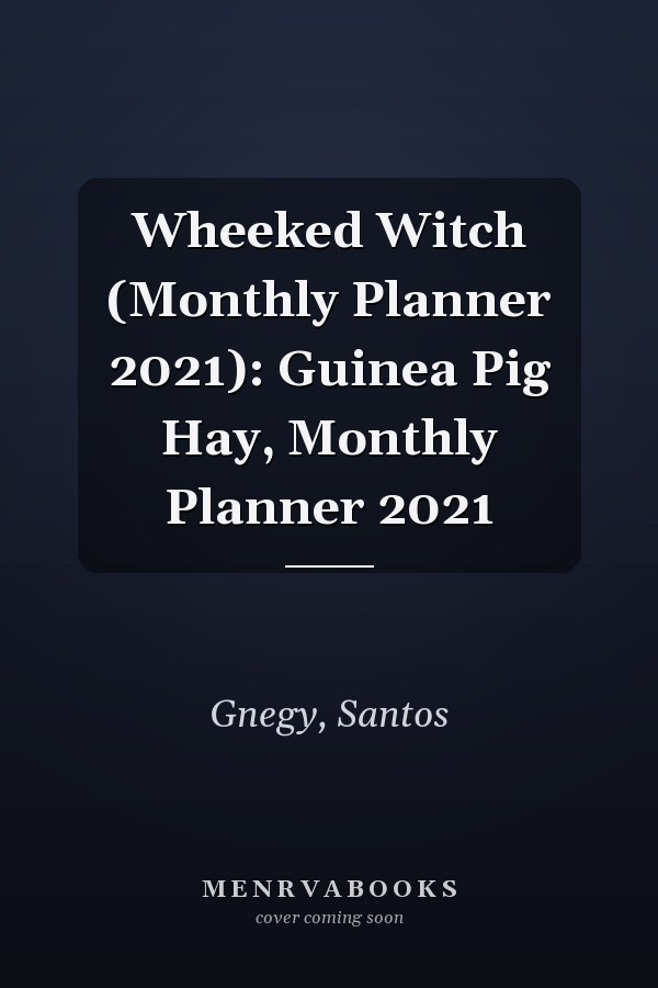 Wheeked Witch (Monthly Planner 2021): Guinea Pig Hay, Monthly Planner 2021