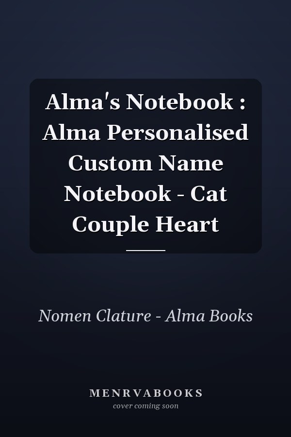 Alma's Notebook : Alma Personalised Custom Name Notebook - Cat Couple Heart