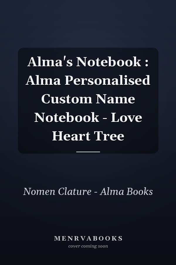 Alma's Notebook : Alma Personalised Custom Name Notebook - Love Heart Tree