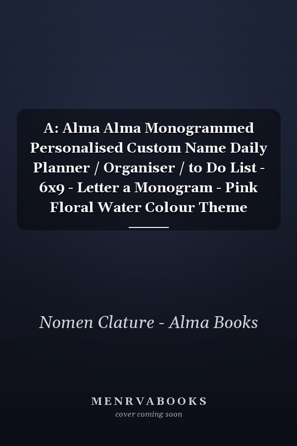 A: Alma Alma Monogrammed Personalised Custom Name Daily Planner / Organiser / to Do List - 6x9 - Letter a Monogram - Pink Floral Water Colour Theme
