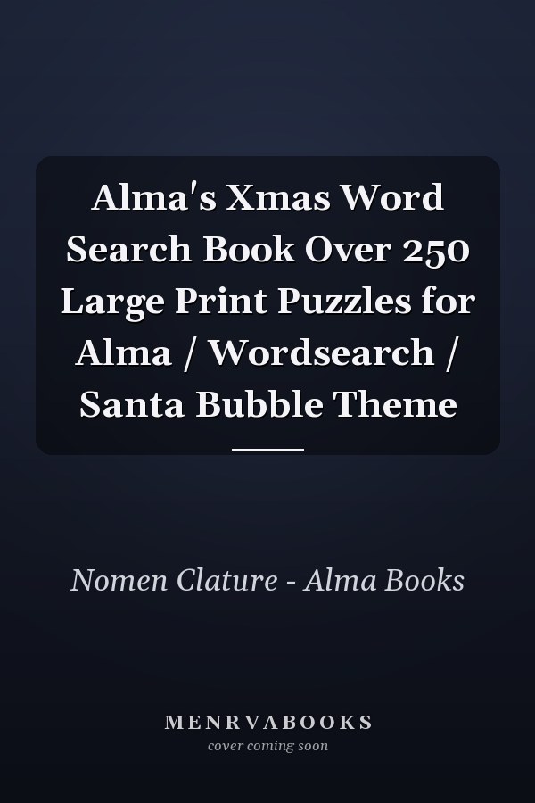 Alma's Xmas Word Search Book Over 250 Large Print Puzzles for Alma / Wordsearch / Santa Bubble Theme