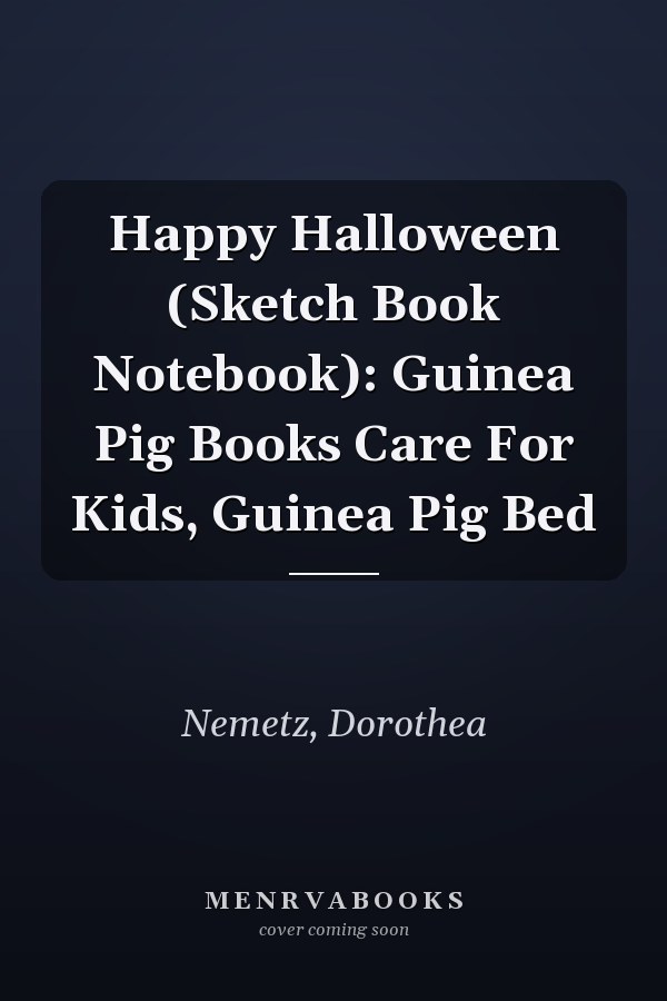 Happy Halloween (Sketch Book Notebook): Guinea Pig Books Care For Kids, Guinea Pig Bed
